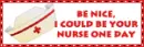 be your nurse one day