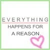 everything happens for a reason