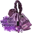 I hope your day is Perfect!