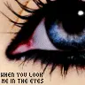 When You Look Me in the Eyes