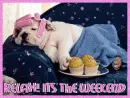 Relax! Its The Weekend