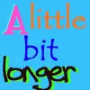 A Little Bit Longer 