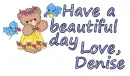 Have a beautiful day-Denise