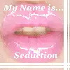 my name is...seduction