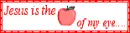 Jesus is the apple of my eye - scripture