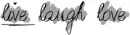 Live,laugh,love