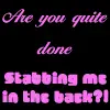 Back stabber!