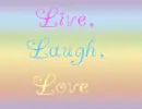 Live, Laugh, Love