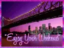 Enjoy Your Weekend