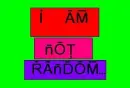 I am not random... (A.D.D)