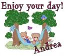 Enjoy your day-Andrea