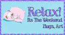 Relax! Its The Weekend Hugs, Ari