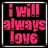 i will always love you