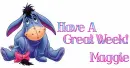 Have A Great Week! Maggie