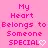 my heart belongs to someone special
