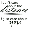 i don't care about the distance......
