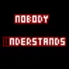 no body understands...