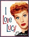 I love Lucy .... Denise