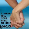 i wanna feel ur hand forever