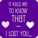 It kills me to know...