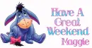 Have A Great Weekend Maggie