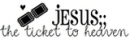 JESUS IS YOUR TICKET