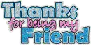 Thanks for being my friend