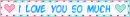 i love you so much