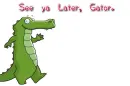 See ya later, Gator.