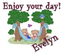 Enjoy your day- Evelyn