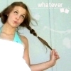 whatever!