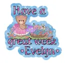 Have a great week- Evelyn