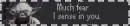 much fear