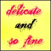 Delicate.And.So.Fine.