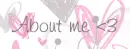About Me <3