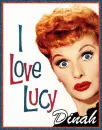 Dinah  (I love Lucy)