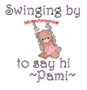 Swinging by to say hi- Pami