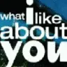 What I Like About You
