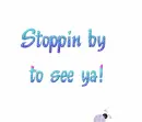 Stoppin By to See Ya!