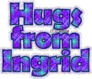Hugs from Ingrid