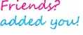 Friends? added you!