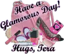 Have a Glamorous Day! Hugs, Tera