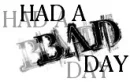You Had A Bad Day
