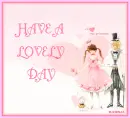 HAVE LOVELY DAY