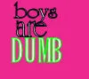 Boys Are Dumb