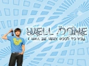 Well Done - I Will Be Very Good To You
