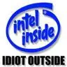 Intel Inside Idiot Outside