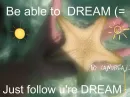 Be able to dream