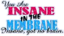 Insane In The Membrane