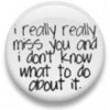 i really miss you button
